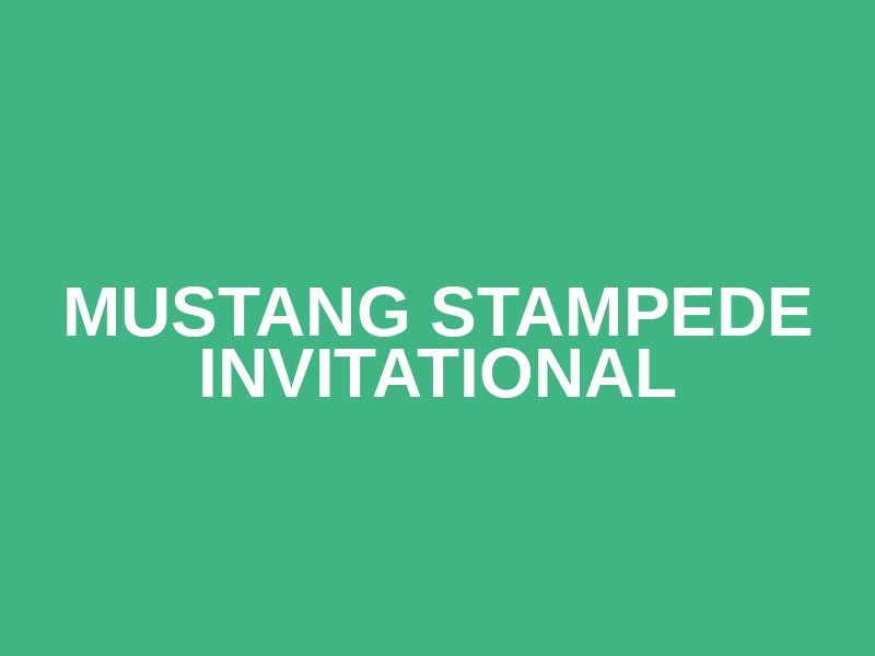 Mustang Stampede Invitational