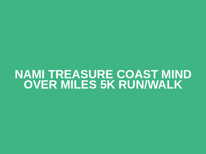 NAMI Treasure Coast Mind Over Miles 5K Run/Walk