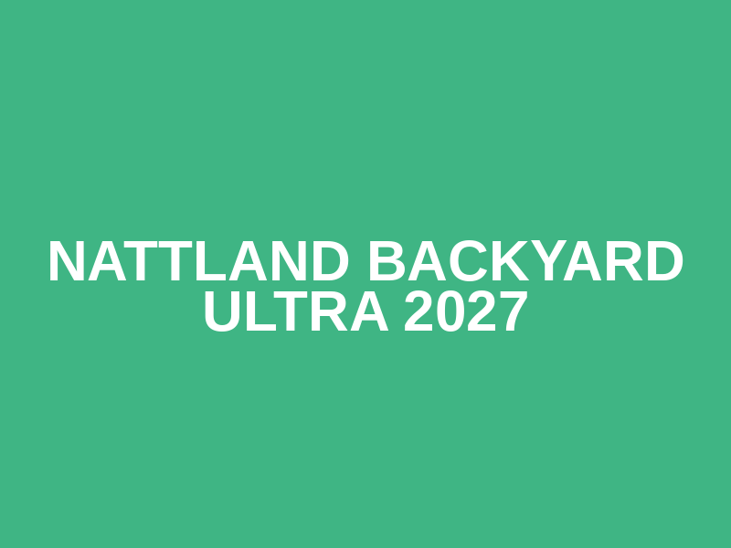 Nattland Backyard Ultra 2027