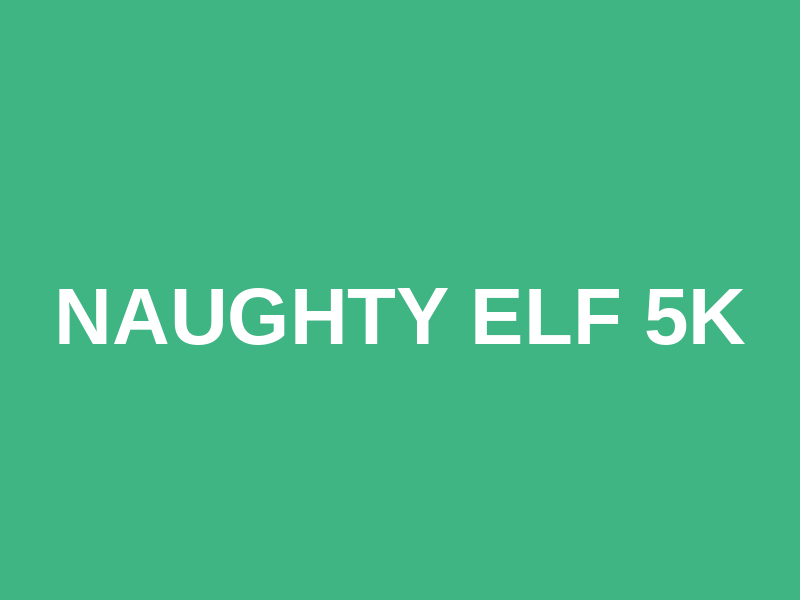 Naughty Elf 5k