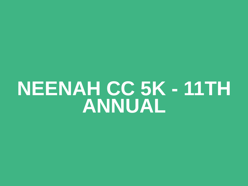 Neenah CC 5K - 11th Annual Logo