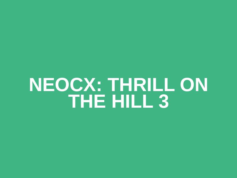NEOCX:  Thrill on the Hill 3 Logo