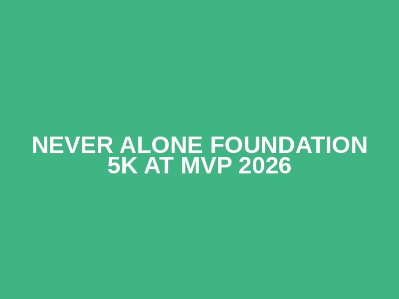 Never Alone Foundation 5k At MVP 2026