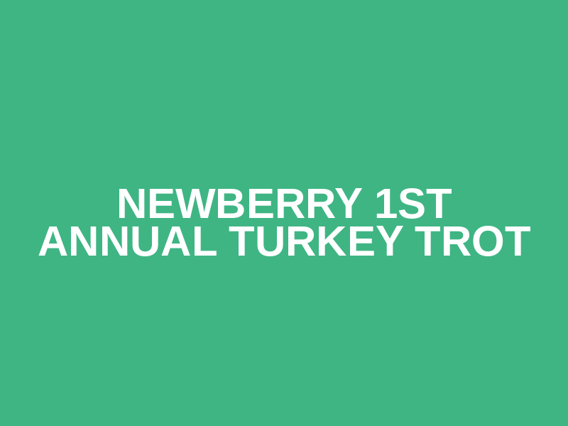 Newberry 1st Annual Turkey Trot