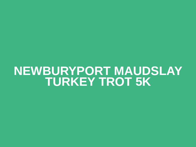 Newburyport Maudslay Turkey Trot 5k Logo