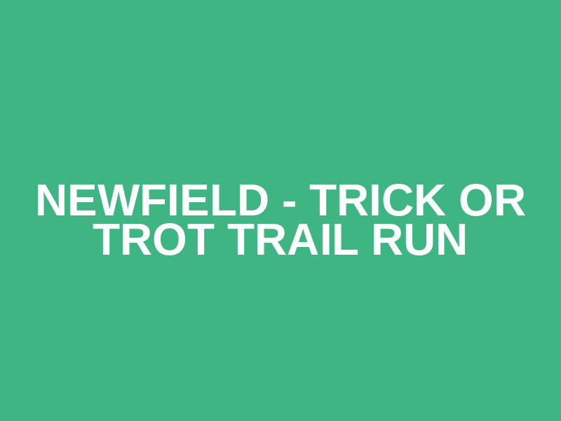 Newfield - Trick or Trot Trail Run