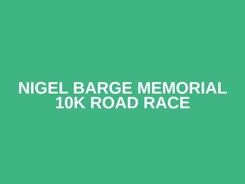 Nigel Barge Memorial 10k Road Race