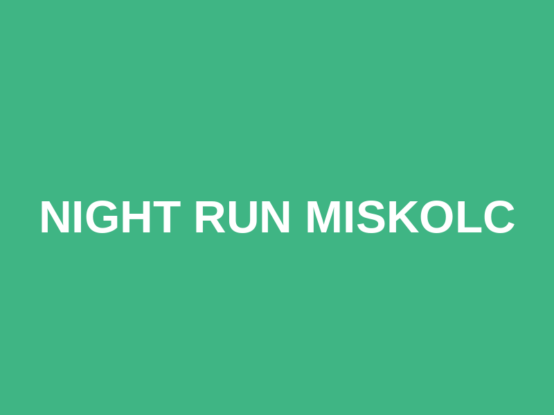 Night Run Miskolc