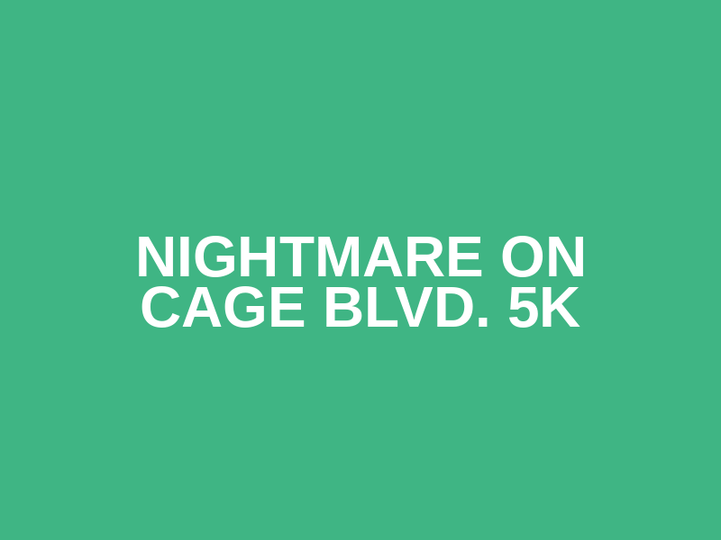 Nightmare on Cage Blvd. 5K