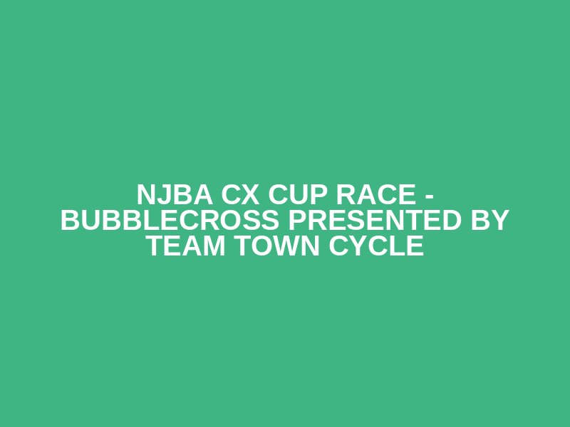NJBA CX Cup Race -  Bubblecross presented by Team Town Cycle Logo