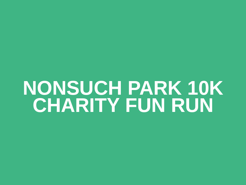 Nonsuch Park 10K Charity Fun Run