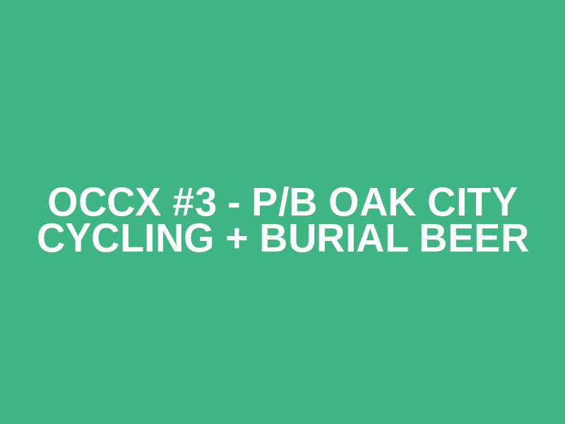 OCCX #3 - p/b Oak City Cycling + Burial Beer Logo