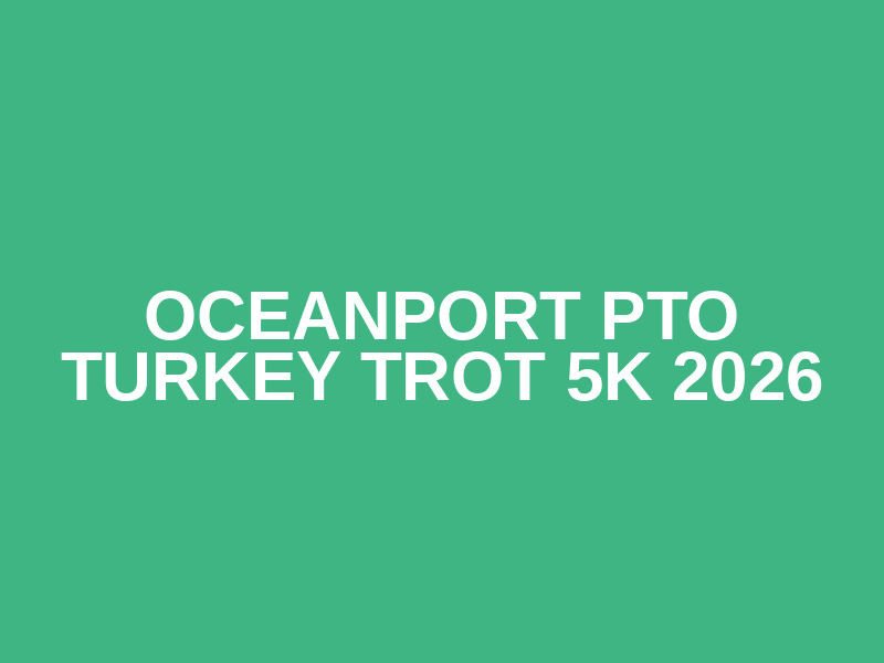 Oceanport PTO Turkey Trot 5K 2026 Logo