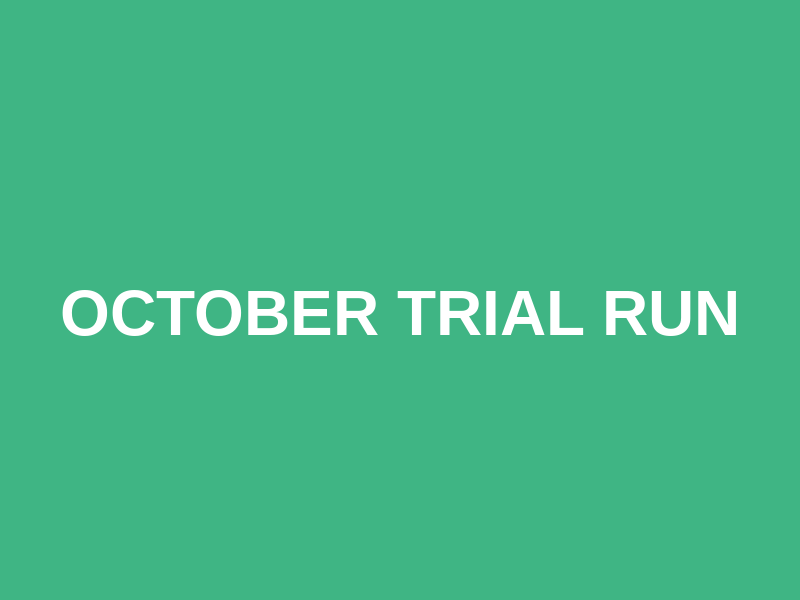 October Trial Run