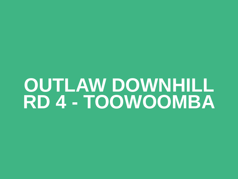 Outlaw Downhill Rd 4 - Toowoomba Logo
