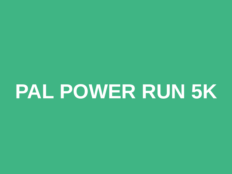 PAL Power Run 5k