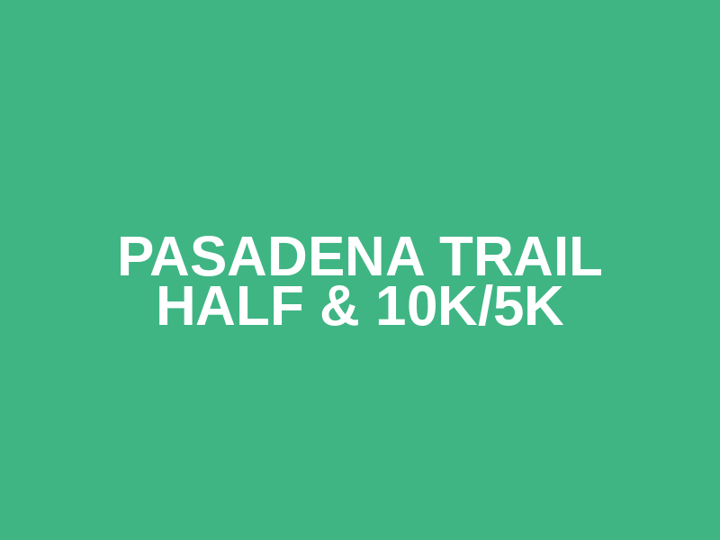 Pasadena Trail Half & 10k/5k