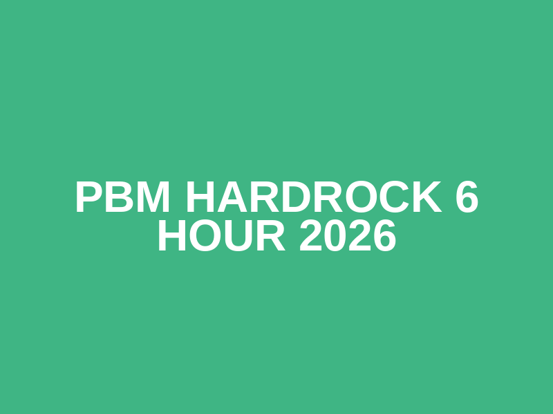 PBM Hardrock 6 Hour 2026