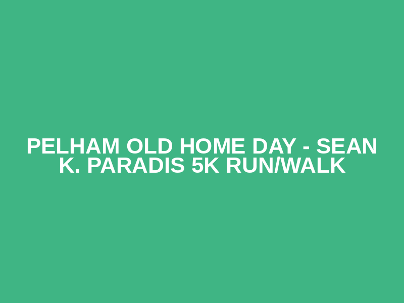 Pelham Old Home Day - Sean K. Paradis 5K Run/Walk Logo