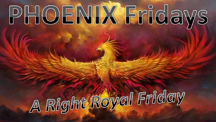 PHOENIX Fridays - A Right Royal Friday 2027