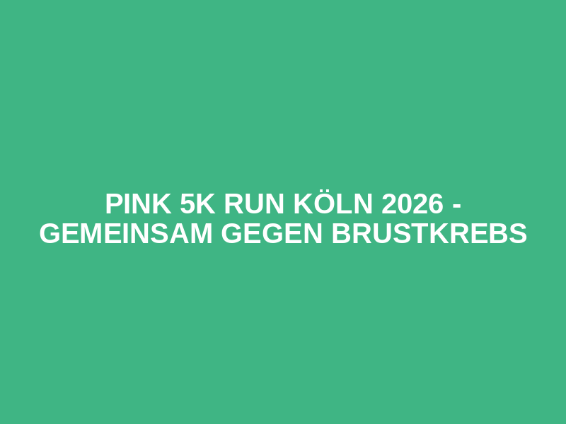 PINK 5K Run Köln 2026 - gemeinsam gegen Brustkrebs Logo