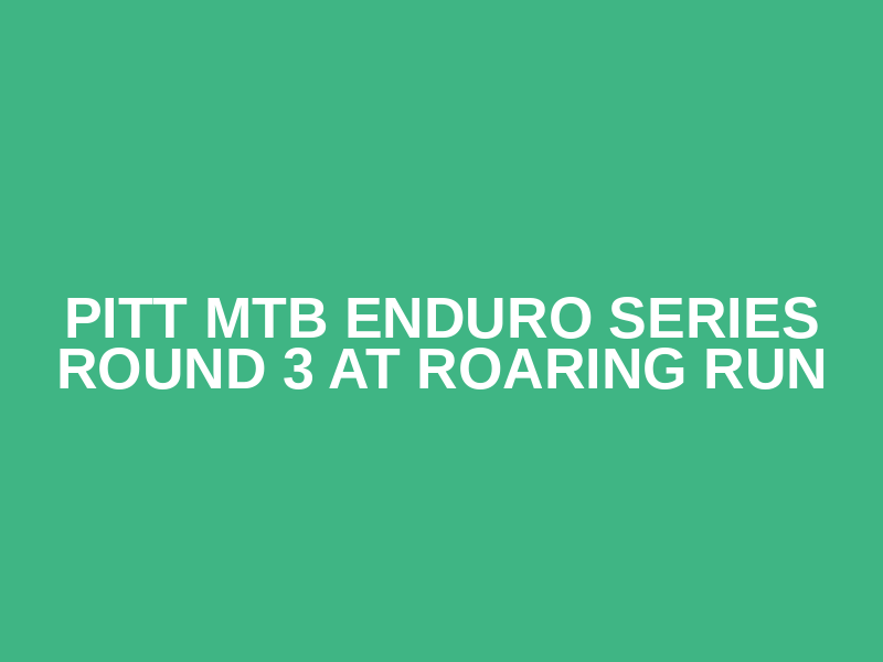 Pitt MTB Enduro Series Round 3 at Roaring Run Logo