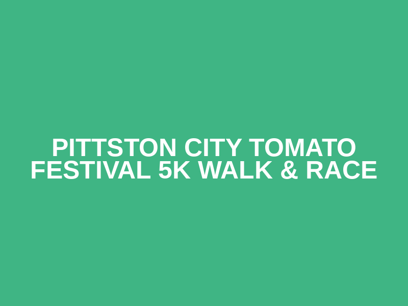 Pittston City Tomato Festival 5k Walk & Race
