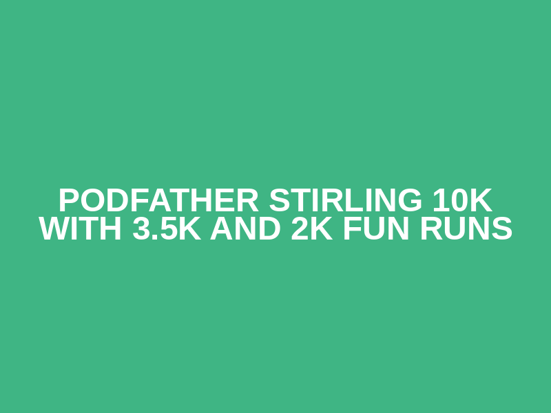Podfather Stirling 10k with 3.5k and 2k fun runs Logo