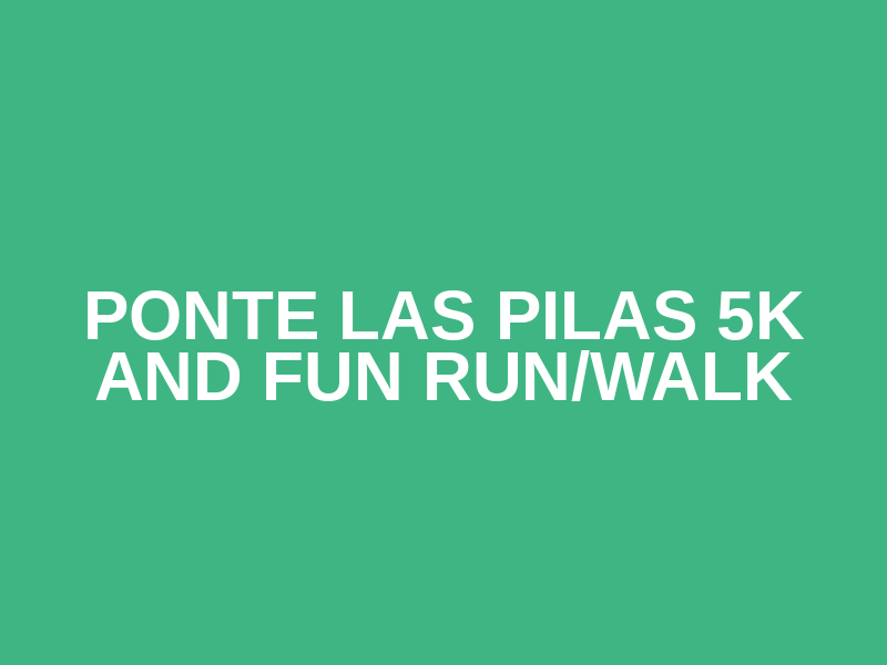 Ponte las Pilas 5k and Fun Run/Walk Logo