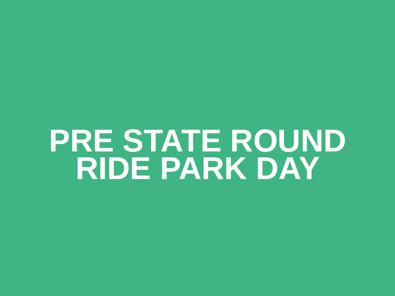 PRE STATE ROUND RIDE PARK DAY