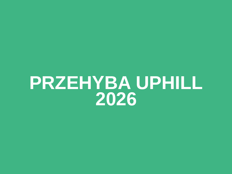 PRZEHYBA UPHILL 2026