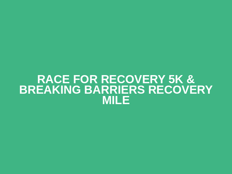 Race for Recovery 5K & Breaking Barriers Recovery Mile Logo