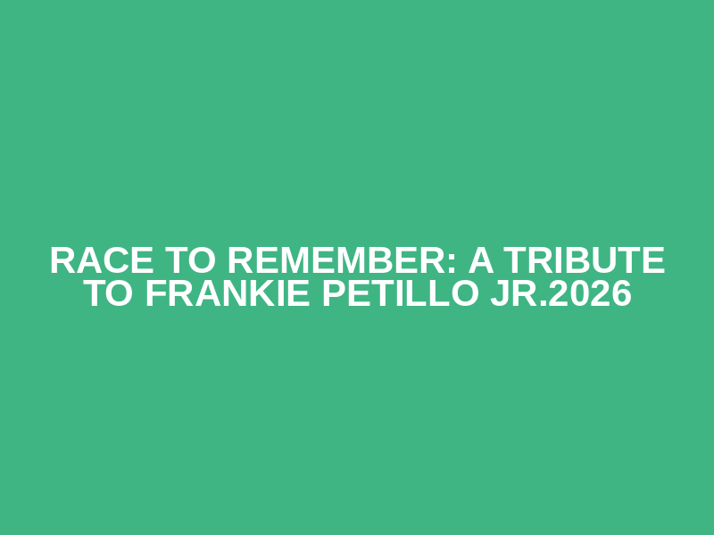 Race to Remember: A Tribute to Frankie Petillo Jr.2026 Logo