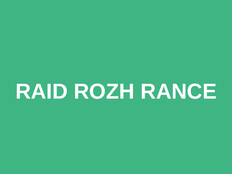 Raid Rozh Rance