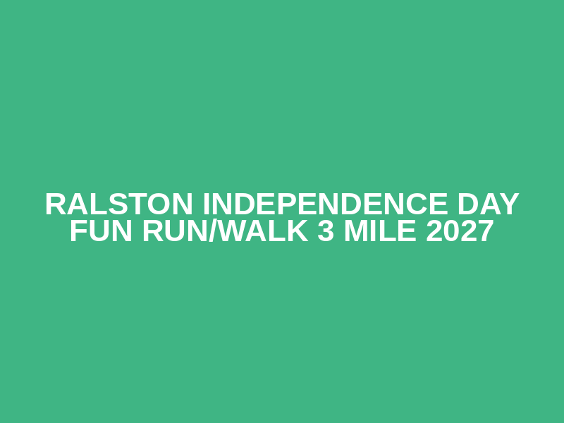 Ralston Independence Day Fun Run/Walk 3 Mile 2027