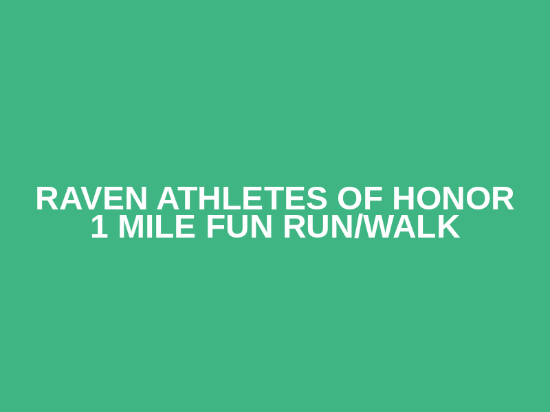 Raven Athletes of Honor 1 Mile Fun Run/Walk