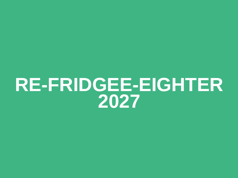 Re-Fridgee-Eighter 2027