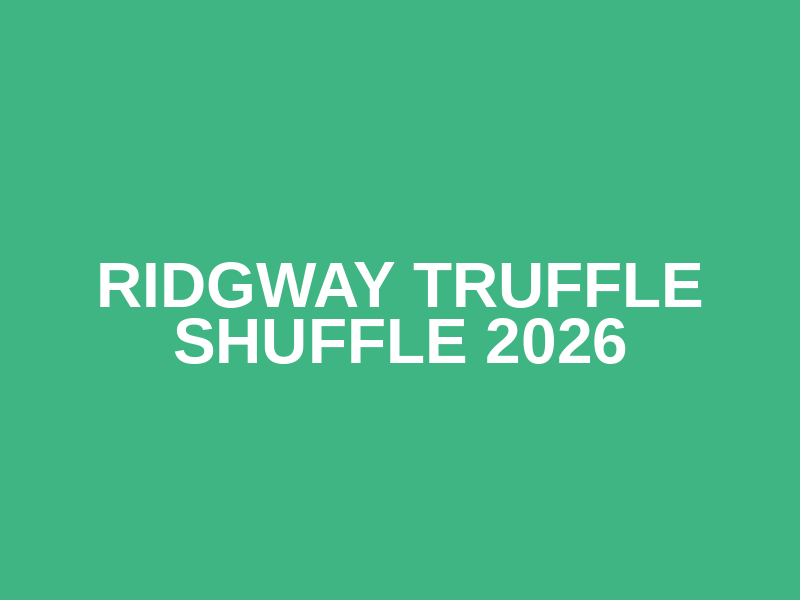 Ridgway Truffle Shuffle 2026
