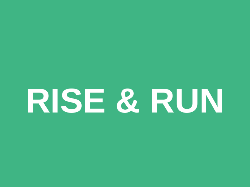 Rise & Run