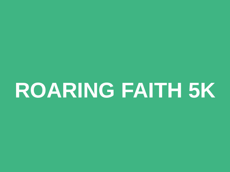 Roaring Faith 5k Logo