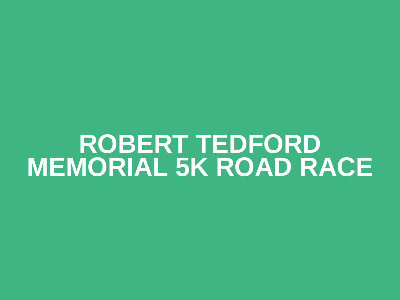 Robert Tedford Memorial 5K Road Race Logo