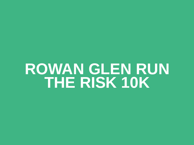 Rowan Glen Run the Risk 10k Logo