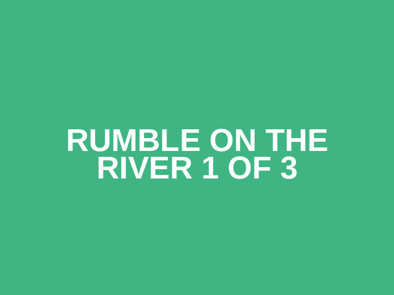 Rumble on the River 1 of 3