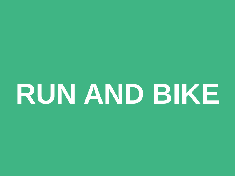 RUN AND BIKE