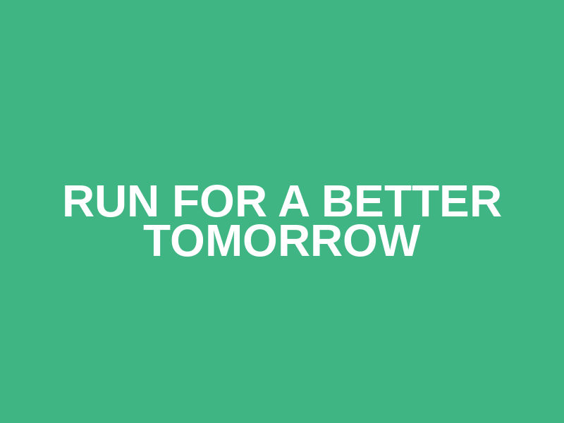 Run for a Better Tomorrow