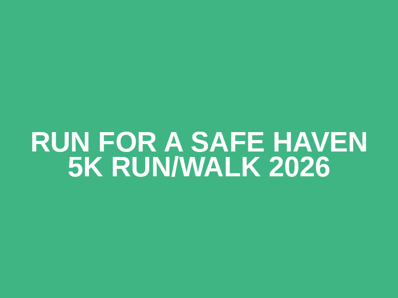 Run for a Safe Haven 5K Run/Walk 2026