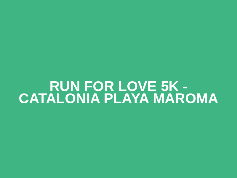 Run For Love 5K - Catalonia Playa Maroma Logo