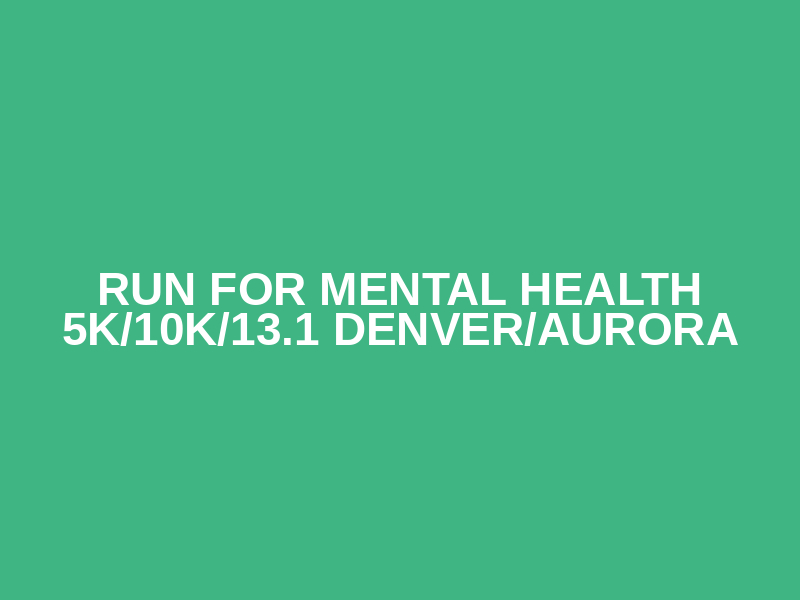Run for Mental Health 5K/10K/13.1 DENVER/AURORA Logo