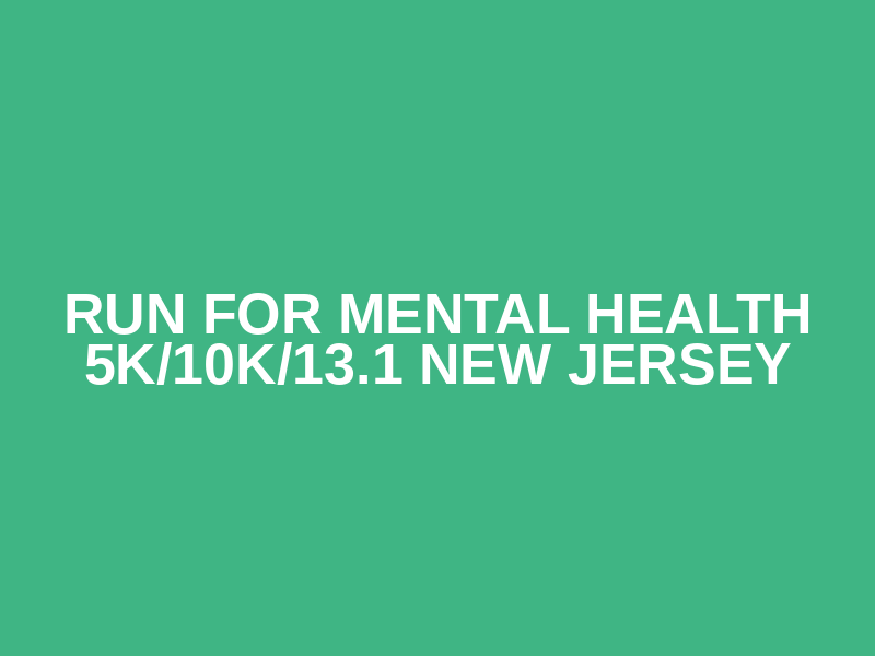Run for Mental Health 5K/10K/13.1 NEW JERSEY Logo