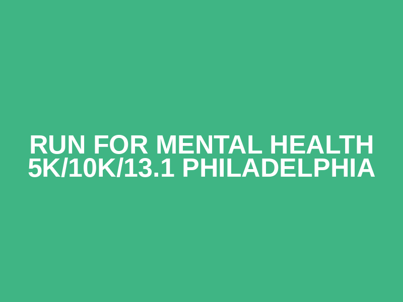 Run for Mental Health 5K/10K/13.1 PHILADELPHIA Logo